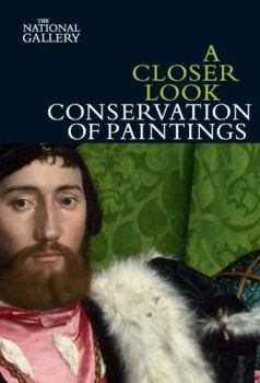 A Closer Look: Conservation of Paintings - Book  of the A Closer Look