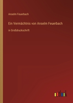 Paperback Ein Vermächtnis von Anselm Feuerbach: in Großdruckschrift [German] Book