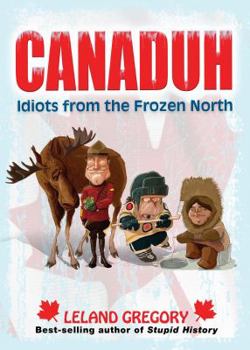 Paperback Canaduh: Idiots from the Frozen North Book