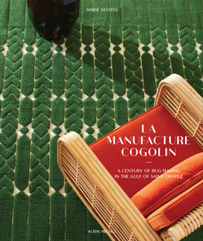 Hardcover La Manufacture Cogolin: A Century of Rug Making in the Gulf of Saint Tropez Book