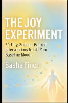Paperback The Joy Experiment: 20 Tiny, Science-Backed Interventions to Lift Your Baseline Mood Book