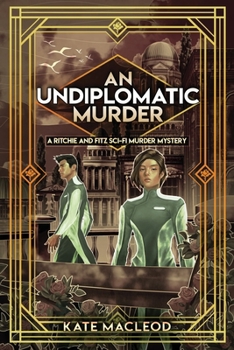 An Undiplomatic Murder: A Ritchie and Fitz Sci-Fi Murder Mystery - Book #5 of the Ritchie and Fitz Sci-Fi Murder Mystery