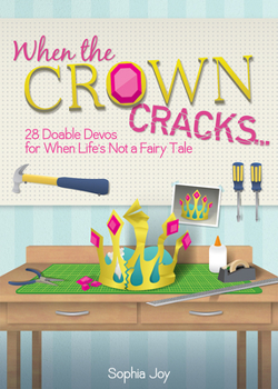 Paperback When the Crown Cracks...: 28 Doable Devos for When Life's Not a Fairy Tale Book