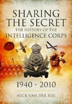 Hardcover Sharing the Secret: The History of the Intelligence Corps 1940-2010 Book