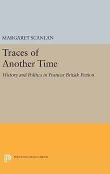 Hardcover Traces of Another Time: History and Politics in Postwar British Fiction Book