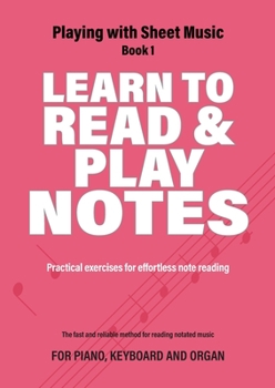 Paperback Learn to Read and Play Notes: Practical exercises for effortless note reading Book