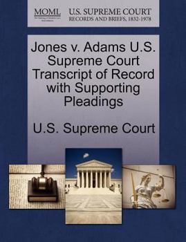 Paperback Jones V. Adams U.S. Supreme Court Transcript of Record with Supporting Pleadings Book