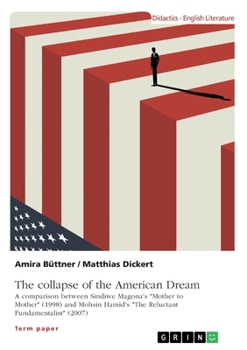 The collapse of the American Dream. A comparison between Sindiwe Magona's "Mother to Mother" (1998) and Mohsin Hamid's "The Reluctant Fundamentalist" (2007)