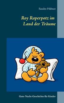 Paperback Roy Raperpotz im Land der Träume: Gute-Nacht-Geschichte für Kinder [German] Book