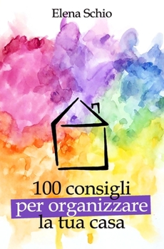 Paperback 100 consigli per organizzare la tua casa [Italian] Book