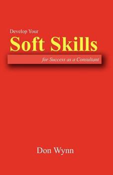Paperback Develop Your Soft Skills for Success as a Consultant Book