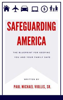 Paperback Safeguarding America... The Blueprint for Keeping You and Your Family Safe Book