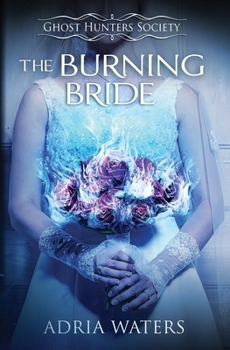 Paperback The Burning Bride: Ghost Hunters Society Book Three Book