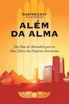 Paperback Alem Da Alma: Das Ruas de Alexandria Para as Altas Esferas Das Empresas Americanas [Portuguese] Book