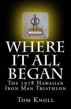 Paperback Where It All Began: The 1978 Hawaiian Iron Man Triathlon Book
