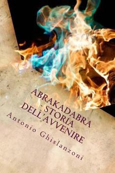 Paperback Abrakadabra - Storia dell'avvenire (Italian Edition) [Italian] Book