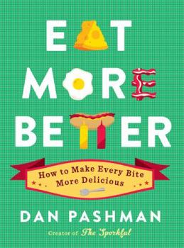 Hardcover Eat More Better: How to Make Every Bite More Delicious Book