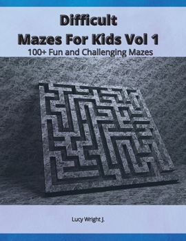 Paperback Difficult Mazes For Kids Vol 1: 100+ Fun and Challenging Mazes Book