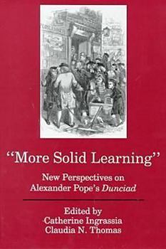 Hardcover More Solid Learning: New Perspectives on Alexander Pope's Dunciad Book
