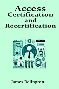 Access Certification and Recertification in IAM: Best Practices for Regulatory Compliance