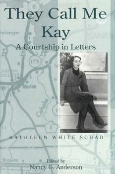 Hardcover They Call Me Kay: A Courtship in Letters Book