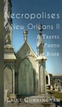 Hardcover More Necropolises of New Orleans (Book II): Cemetery Cities Book