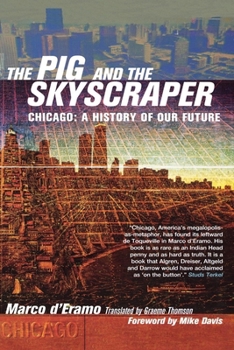 Paperback The Pig and the Skyscraper: Chicago: A History of Our Future Book