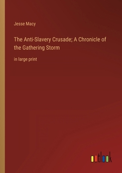 Paperback The Anti-Slavery Crusade; A Chronicle of the Gathering Storm: in large print Book