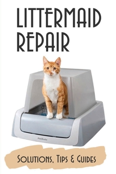 Paperback Littermaid Repair: Solutions, Tips & Guides: Reset Button On Littermaid Book
