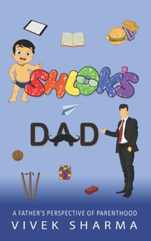 Shlok's Dad: A Father’s Perspective of Parenthood
