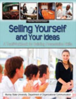 Paperback Selling Yourself and Your Ideas: A Text/Workbook for Building Presentation Skills Book