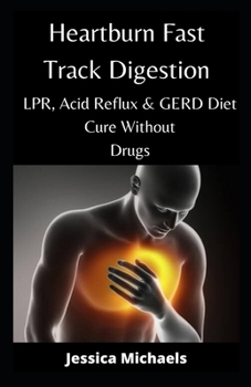 Paperback Heartburn Fast Track Digestion: LPR, Acid Reflux & GERD Diet Cure Without Drugs Book