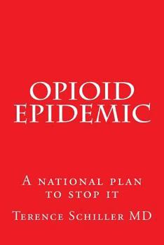 Paperback Opioid Epidemic: A national plan to stop it Book