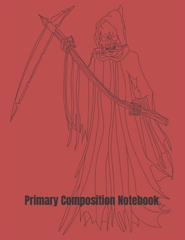 Paperback Primary Composition Notebook: Death Reaper Halloween Primary School Practice Paper Book