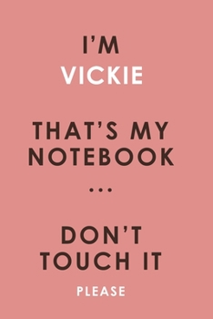 I'm VICKIE that's my notebook don't touch it please customized pink Notebook / Journal 6x9 Ruled Lined 120 Pages School Degree Student Graduation ... pad blotter birthday gift business office