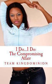 Paperback I Do...I Do: The Compromising Affair: Crazy Ain't Always Pretty Book