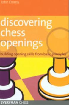 Paperback Discovering Chess Openings: Building a Repertoire from Basic Principles Book
