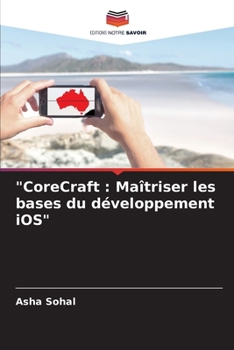"CoreCraft: Maîtriser les bases du développement iOS" (French Edition)