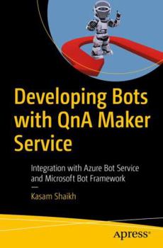 Paperback Developing Bots with Qna Maker Service: Integration with Azure Bot Service and Microsoft Bot Framework Book