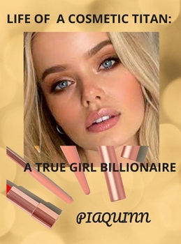 Hardcover Life of a Cosmetic Titan: A True Girl Billionaire Book