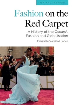 Fashion on the Red Carpet: A History of the Oscars®, Fashion and Globalisation