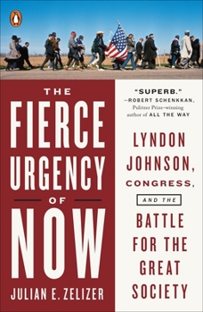 Paperback The Fierce Urgency of Now: Lyndon Johnson, Congress, and the Battle for the Great Society Book