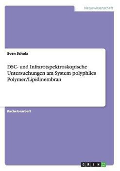 Paperback DSC- und Infrarotspektroskopische Untersuchungen am System polyphiles Polymer/Lipidmembran [German] Book