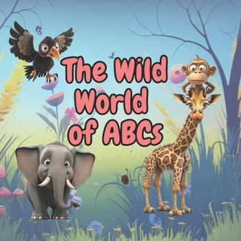 Paperback The Wild World of ABCs: Your First Alphabet Book