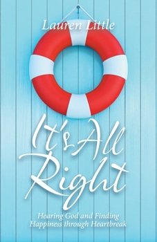 Paperback It's All Right: Hearing God and Finding Happiness Through Heartbreak Book