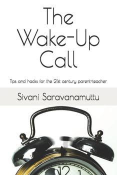 Paperback The Wake-Up Call: Tips and hacks for the 21st century parent-teacher Book