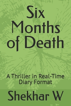 Paperback Six Months of Death: A Thriller in Real-Time Diary Format Book