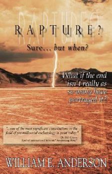 Paperback Rapture? Sure... But When?: What If the End Isn't Really as So Many Have Portrayed It? Book