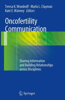Paperback Oncofertility Communication: Sharing Information and Building Relationships Across Disciplines Book