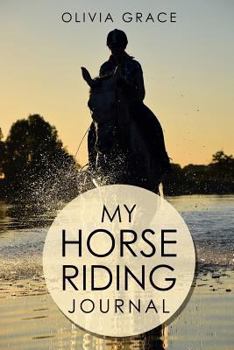 Paperback My Horse Riding Journal: For Girls and Boys That Just Love Horses Book